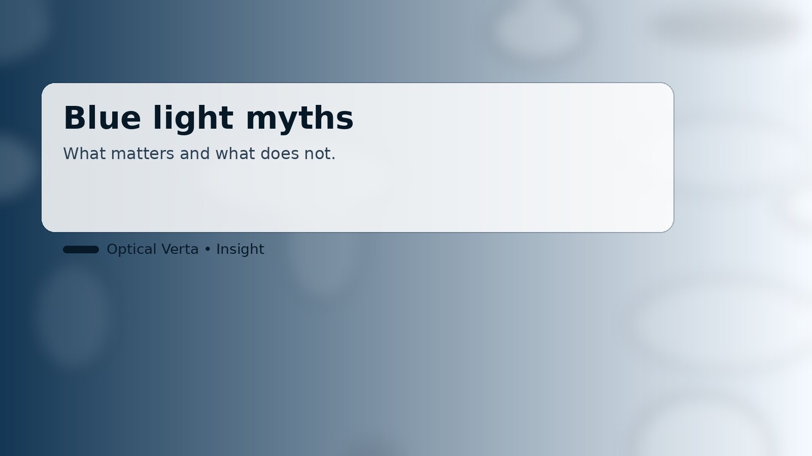 Cover image for Blue light myths: what matters and what does not
