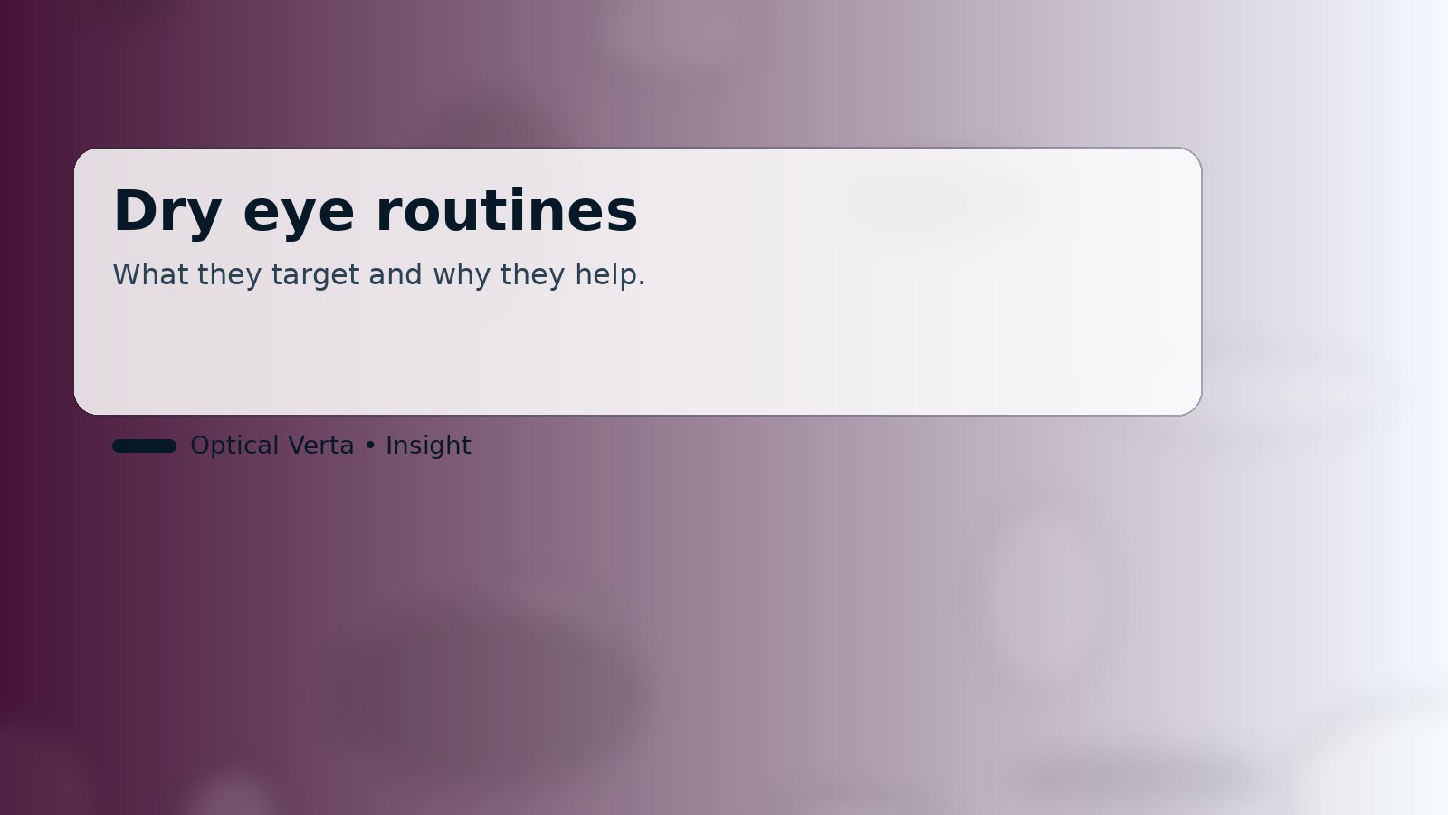 Cover image for Dry eye routines: what they target and why they help