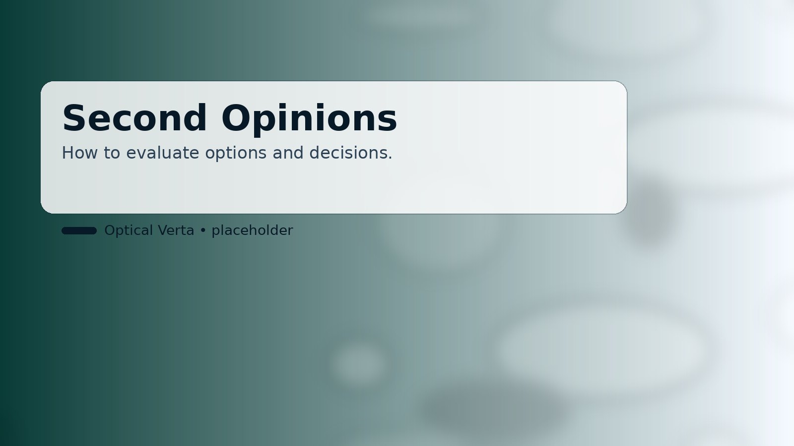 Second opinions and evaluating options (placeholder)